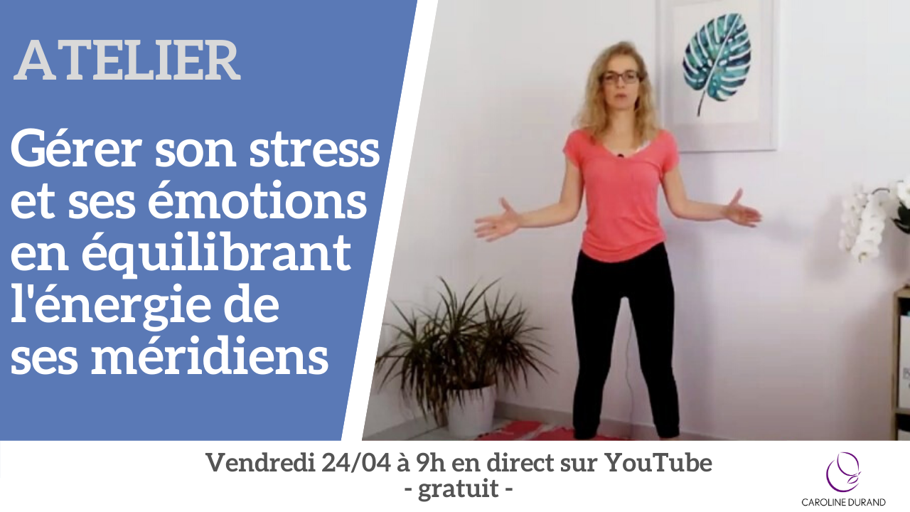 Atelier — Gérer son stress & équilibrer ses méridiens.