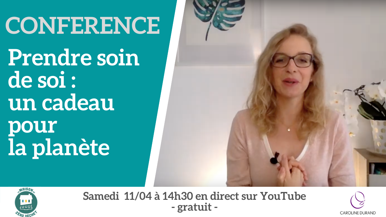 Conférence — Prendre soin de soi, un cadeau pour la Planète.